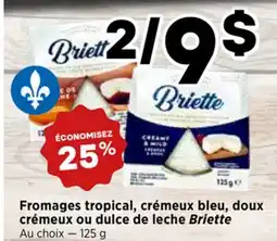 Val-Mont Fromages tropical, crémeux bleu, doux crémeux ou dulce de leche Briette offer