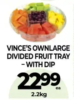 Vince's Market Vince's ownlarge divided fruit tray - with dip offer