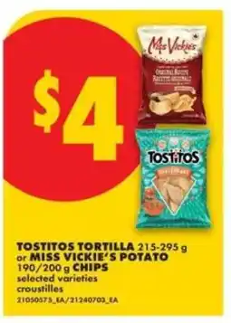 No Frills Tostitos Tortilla or Miss Vickie's Potato Chips offer