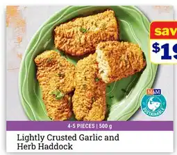 M & M Food Market Lightly Crusted Garlic and Herb Haddock offer