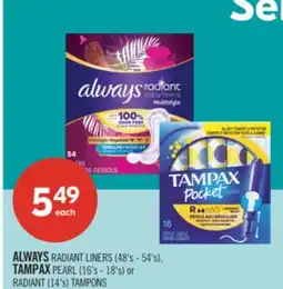Shoppers Drug Mart ALWAYS RADIANT LINERS (48's - 54's), TAMPAX PEARL (16's - 18's) or RADIANT (14's) TAMPONS offer
