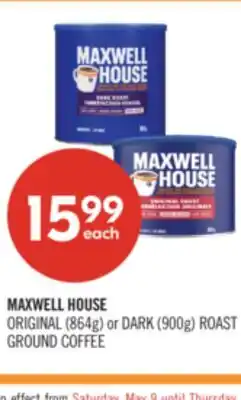 Shoppers Drug Mart MAXWELL HOUSE ORIGINAL (864g) or DARK (900g) ROAST GROUND COFFEE offer