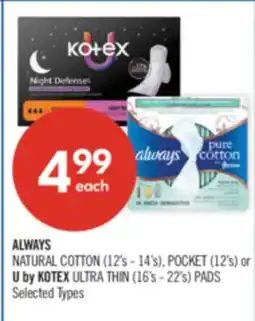 Shoppers Drug Mart ALWAYS NATURAL COTTON (12's - 14's), POCKET (12's) or U by KOTEX ULTRA THIN (16's - 22's) PADS offer