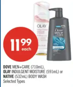 Shoppers Drug Mart DOVE MEN+CARE (710mL), OLAY INDULGENT MOISTURE (591mL) or NATIVE (532mL) BODY WASH offer