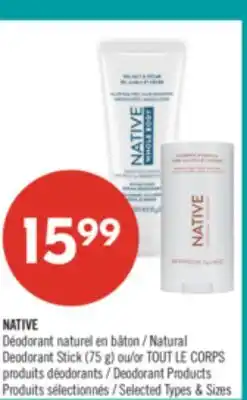 Pharmaprix NATIVE Natural Deodorant Stick (75 g) or TOUT LE CORPS Deodorant Products offer