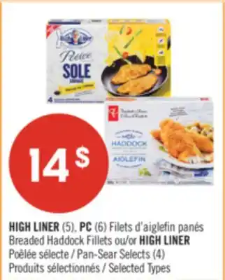 Pharmaprix HIGH LINER (5), PC (6) Breaded Haddock Fillets or HIGH LINER Pan-Sear Selects (4) offer