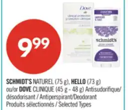 Pharmaprix SCHMIDT'SNATUREL (75 g), HELLO (73 g) or DOVE CLINIQUE (45 g - 48 g) Antiperspirant/Deodorant offer