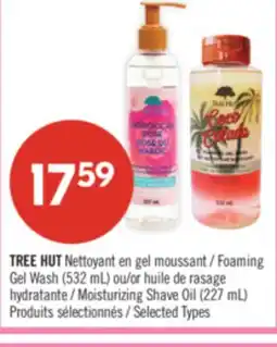 Pharmaprix TREE HUT Foaming Gel Wash (532 mL) or Moisturizing Shave Oil (227 mL) offer
