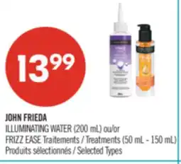 Pharmaprix JOHN FRIEDA ILLUMINATING WATER (200 mL) or FRIZZ EASE Treatments (50 mL - 150 mL) offer