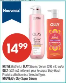 Pharmaprix NATIVE (650 mL), OLAY Serum (591 mL) or OLLY (502 mL) Body Wash offer