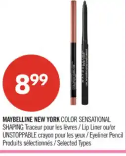 Pharmaprix MAYBELLINE NEW YORK COLOR SENSATIONAL SHAPING Lip Liner or UNSTOPPABLE Eyeliner Pencil offer