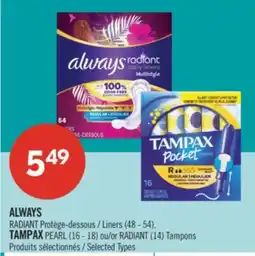 Pharmaprix ALWAYS RADIANT Liners (48 - 54), TAMPAX PEARL (16 - 18) or RADIANT (14) Tampons offer