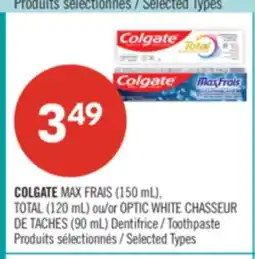 Pharmaprix COLGATE MAX FRAIS (150 mL), TOTAL (120 mL) or OPTIC WHITE CHASSEUR DE TACHES (90 mL) Toothpaste offer