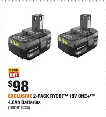 Home Depot EXCLUSIVE 2-PACK RYOBI 18V ONE+­ 4.0Ah Batteries offer