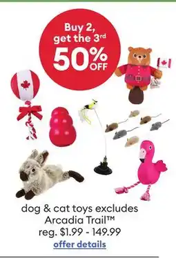 Petsmart dog & cat toys excludes Arcadia Trail offer