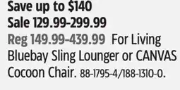 Canadian Tire For Living Bluebay Sling Lounger or CANVAS Cocoon Chair offer