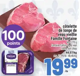 Metro CÔTELETTE DE LONGE DE VEAU VIEILLIE FAMILLE FONTAINE | FONTAINE FAMILY AGED VEAL T-BONE LOIN CHOP offer