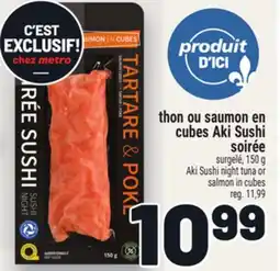 Metro THON OU SAUMON EN CUBES AKI SUSHI SOIRÉE | AKI SUSHI NIGHT TUNA OR SALMON IN CUBES offer
