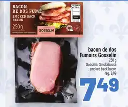 Metro BACON DE DOS FUMOIRS GOSSELIN | GOSSELIN SMOKEHOUSE SMOKED BACK BACON offer