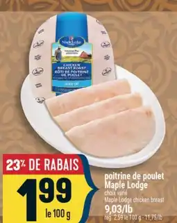 Marché Adonis POITRINE DE POULET MAPLE LODGE | MAPLE LODGE CHICKEN BREAST offer