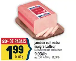Marché Adonis JAMBON CUIT EXTRA MAIGRE LAFLEUR | LAFLEUR EXTRA LEAN COOKED HAM offer