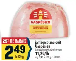 Marché Adonis JAMBON BLANC CUIT GASPÉSIEN | GASPÉSIEN COOKED WHITE HAM offer