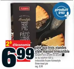 Super C pâté aux trois viandes style maison Irrésistible | Irrésistible frozen homestyle three-meat pie offer