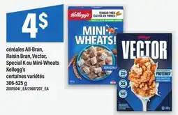 Maxi CÉRÉALES ALL-BRAN, RAISIN BRAN, VECTOR, SPECIAL K OU MINI-WHEATS KELLOGG'S offer