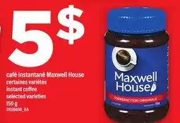 Maxi CAFÉ INSTANTANÉ MAXWELL HOUSE | INSTANT COFFEE offer