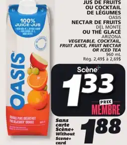 IGA OASIS VEGETABLE, COCKTAIL, FRUIT JUICE, FRUIT NECTAR OR ICED TEA offer