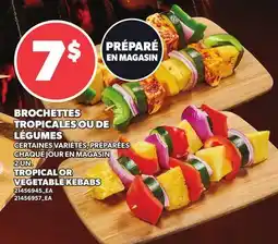 Provigo BROCHETTES TROPICALES OU DE LÉGUMES, 2 UN. | TROPICAL OR VEGETABLE KEBABS offer