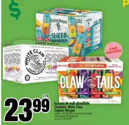 Super C boisson de malt alcoolisée Clawtails, White Claw, Captain Morgan offer