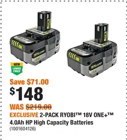 Home Depot EXCLUSIVE 2-PACK RYOBI 18V ONE+ 4.0Ah HP High Capacity Batteries offer