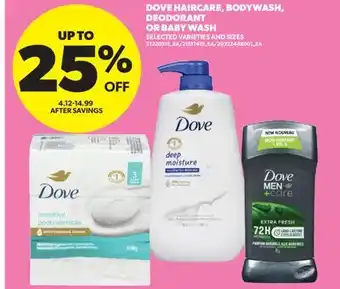 Real Canadian Superstore DOVE HAIRCARE, BODYWASH, DEODORANT OR BABY WASH offer