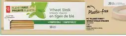 Real Canadian Superstore PC PLANET FIRST WHEAT STALK STRAWS, 50 COUNT offer