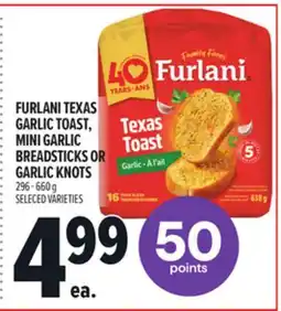 Metro FURLANI TEXAS GARLIC TOAST, MINI GARLIC BREADSTICKS OR GARLIC KNOTS offer