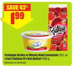 FreshCo Fruitopia Drinks or Minute Maid Lemonade 1.75 L or I Can't Believe It's Not Butter! 400 g offer