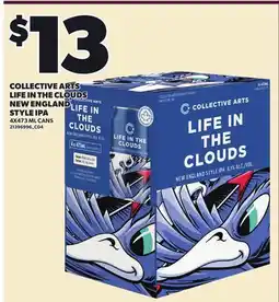 Loblaws COLLECTIVE ARTS LIFE IN THE CLOUDS NEW ENGLAND STYLE IPA, 4X473 ML CANS offer