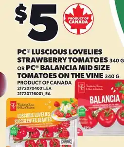 Loblaws PC LUSCIOUS LOVELIES STRAWBERRY TOMATOES, 340 G OR PC BALANCIA MID SIZE TOMATOES ON THE VINE offer