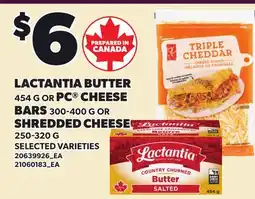 Loblaws LACTANTIA BUTTER, 454 G OR PC CHEESE BARS, 300-400 G OR SHREDDED CHEESE, 250-320 G offer