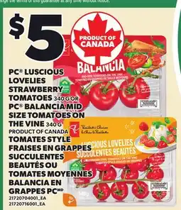 Independent Grocer PC LUSCIOUS LOVELIES STRAWBERRY TOMATOES 340 G OR PC BALANCIA MID SIZE TOMATOES ON THE VINE offer