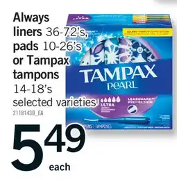 Fortinos ALWAYS LINERS, 36-72'S, PADS, 10-26'S or TAMPAX TAMPONS, 14-18'S offer