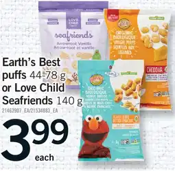Fortinos EARTH'S BEST PUFFS 44-78 G, OR LOVE CHILD SEAFRIENDS 140 G offer