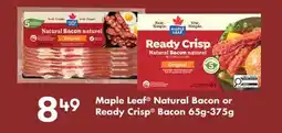 Fortinos MAPLE LEAF NATURAL BACON OR READY CRISP BACON, 65G-375G offer