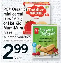 Fortinos PC ORGANICS MINI CEREAL BARS 160 G OR HOT KID MUM-MUM offer