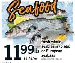 Fortinos FRESH WHOLE SEABREAM (ORATA) OR EUROPEAN SEABASS offer