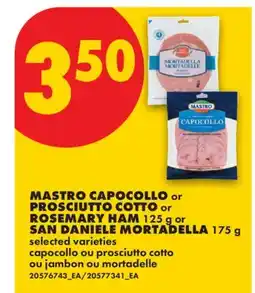 No Frills MASTRO CAPOCOLLO or PROSCIUTTO COTTO or ROSEMARY HAM 125 G or SAN DANIELE MORTADELLA 175 G offer