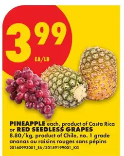 No Frills PINEAPPLE each, product of Costa Rica or RED SEEDLESS GRAPES offer