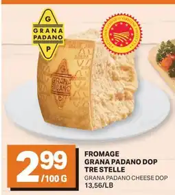 L'Intermarché FROMAGE GRANA PADANO DOP | GRANA PADANO CHEESE DOP, 13,56/LB offer