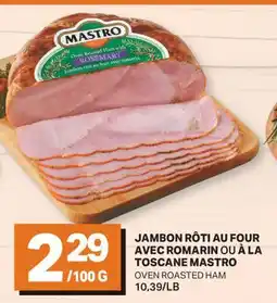 L'Intermarché JAMBON RÔTI AU FOUR AVEC ROMARIN OU À LA TOSCANE | OVEN ROASTED HAM offer